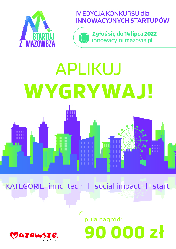 Plakat informujący o konkursie dla innowacyjnych startupów: Startuj z Mazowsza. Zgłoszenia można składać do 14 lipca 2022 r. Pula nagród 90000zł