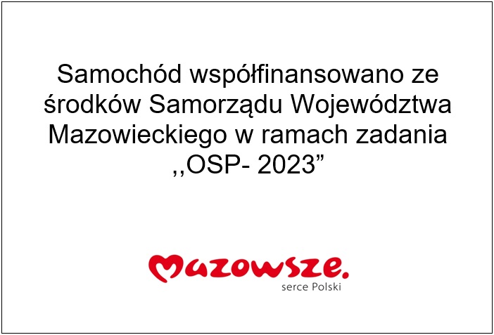 Logotyp: Samochód współfinansowany ze środków Samorządu Województwa Mazowieckiego w ramach zadania "OPS-2023". 
Logotyp: Mazowsze Serce Polski