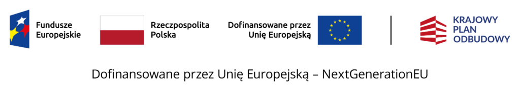 Znak funduszy europejskich, flaga Rzeczpospolitej Polskiej, Znak Unii Europejskiej, Znak Krajowy Plan odbudowy i napis dofinansowane przez Unie Europejską - NextGenerationEU