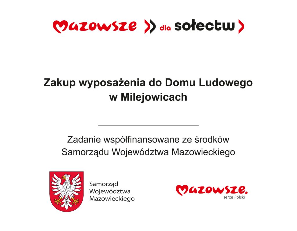 Tablica z napisem: Zakup wyposażenia do Domu Ludowego w Milejowicach". Zadanie współfinansowane ze środków Samorządu Województwa Mazowieckiego. Logo Mazowsze. Serce Polski