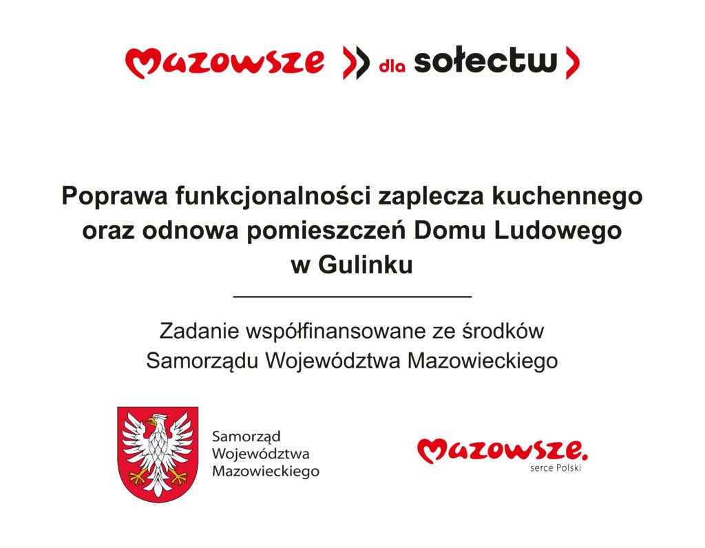 Tablica z napisem: Poprawa funkcjonalności zaplecza kuchennego oraz odnowa pomieszczeń Domu Ludowego w Gulinku". Zadanie współfinansowane ze środków Samorządu Województwa Mazowieckiego. Logo Mazowsze. Serce Polski