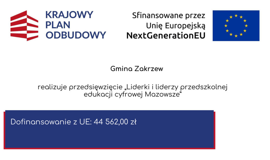 Baner informujący o realizacji przez Gminę Zakrzew projektu „Liderki i liderzy przedszkolnej edukacji cyfrowej Mazowsze”, finansowanego przez Unię Europejską w ramach NextGenerationEU. Dofinansowanie z UE: 44 562,00 zł.