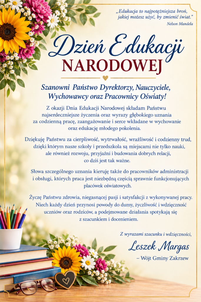 Kartka z życzeniami z okazji Dnia Edukacji Narodowej dla dyrektorów, nauczycieli i pracowników oświaty, ozdobiona kolorowymi kwiatami, książkami i kredkami. Życzenia od Wójta Gminy Zakrzew, Leszka Margasa.